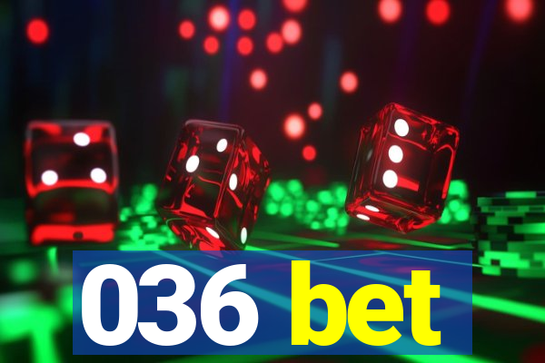 036 bet